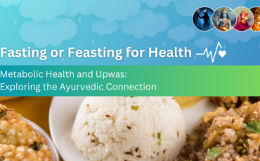 Metabolic Health and Upwas: Exploring the Ayurvedic Connection