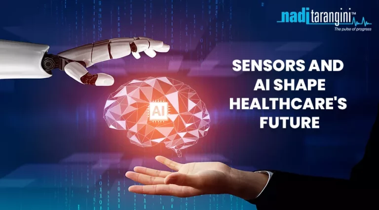From Data to Diagnosis: How Sensors and AI Shape Healthcare’s Future