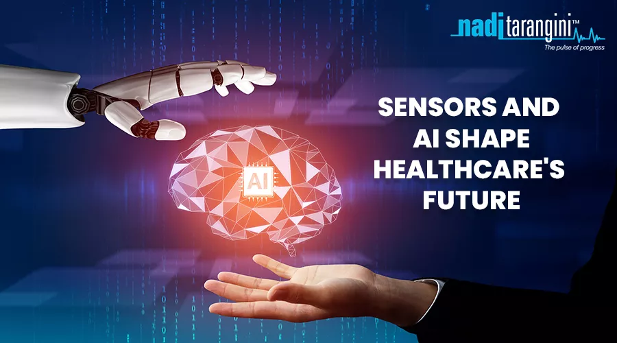 Data to Diagnosis How Sensors and AI Shape Healthcare's Future