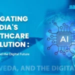 Navigating India’s Healthcare Revolution: AI, Ayurveda, and the Digital Future