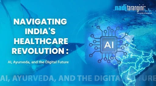 Navigating India’s Healthcare Revolution: AI, Ayurveda, and the Digital Future