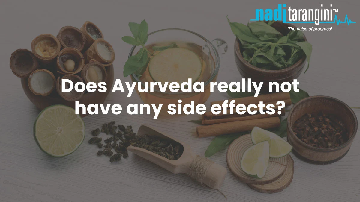 Does Ayurveda really not have any side effects? Nadi Tarangini