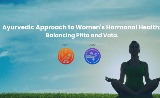 Ayurvedic Approach to Women's Hormonal Health Balancing Pitta and Vata.