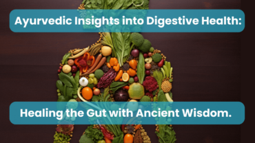 Ayurvedic Insights into Digestive Health Healing the Gut with Ancient Wisdom.