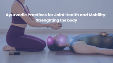Ayurvedic Practices for Joint Health and Mobility Strengthening the Body_Nadi Tarangini Blog