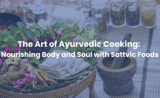 The Art of Ayurvedic Cooking Nourishing Body and Soul with Sattvic Foods