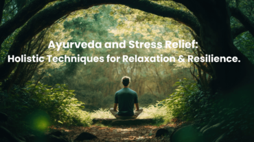 Ayurveda and Stress Relief Holistic Techniques for Relaxation and Resilience. Blog Banner Nadi Tarangini