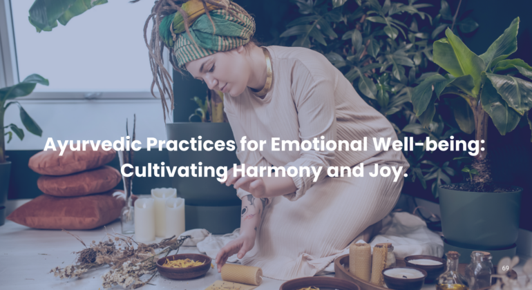 Ayurvedic Practices for Emotional Well-being: Cultivating Harmony and Joy