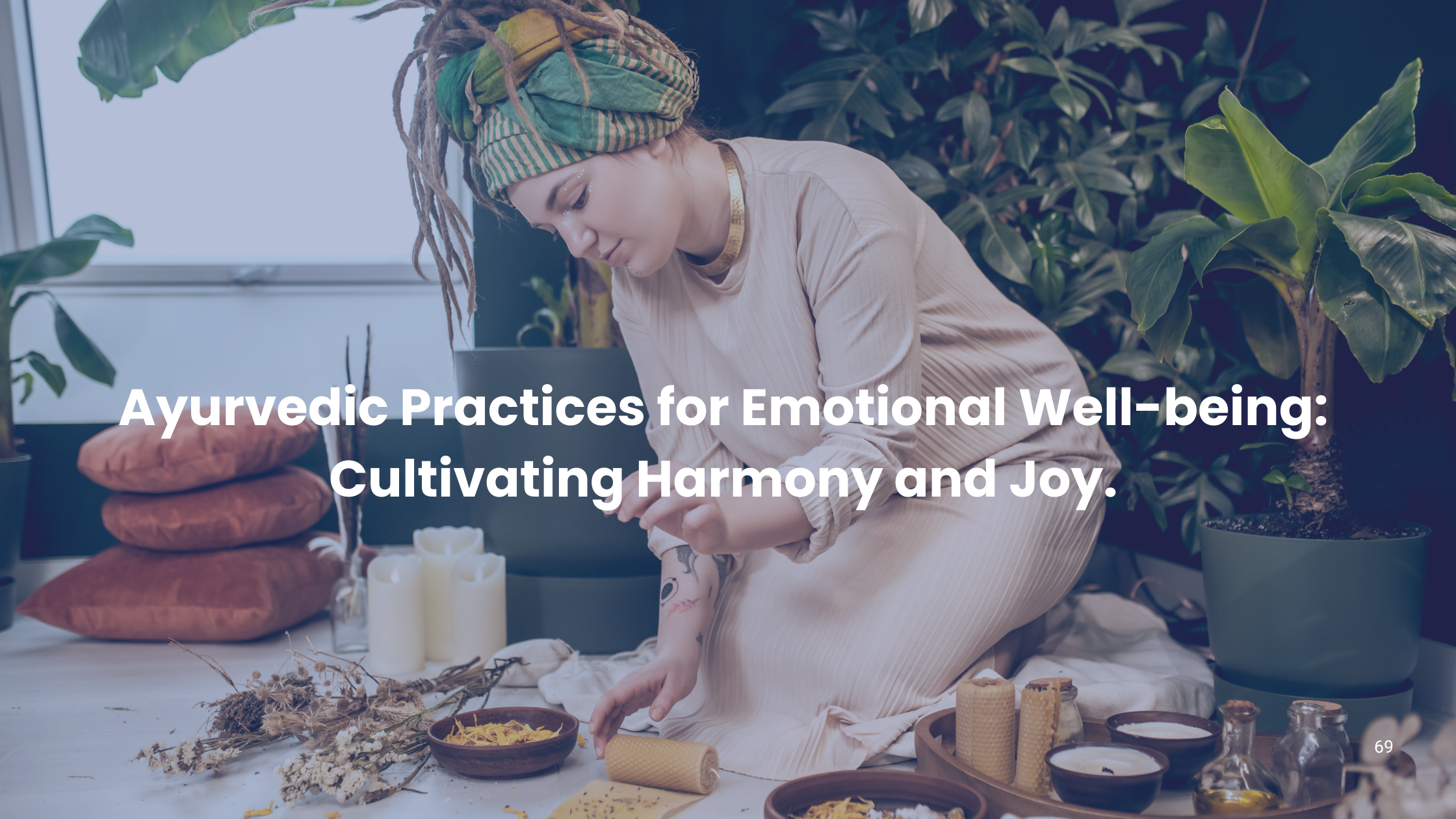Ayurvedic Practices for Emotional Well-being: Cultivating Harmony and Joy