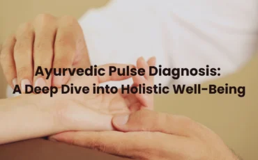 Ayurvedic Pulse Diagnosis A Deep Dive into Holistic Well-Being.