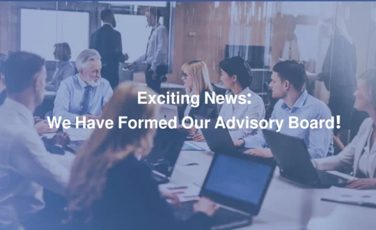 Exciting News We Have Formed Our Advisory Board