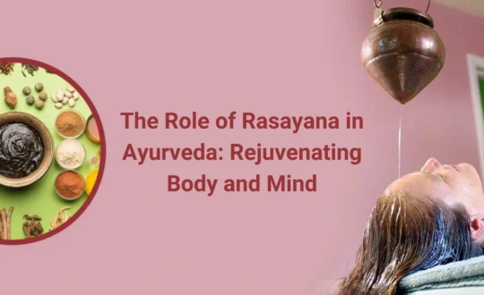 The Role of Rasayana in Ayurveda Rejuvenating Body and Mind
