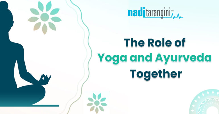 The Role of Yoga and Ayurveda Together