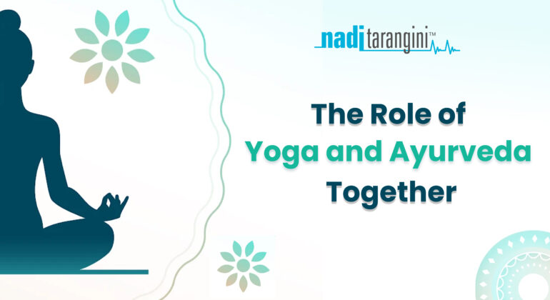 The Role of Yoga and Ayurveda Together