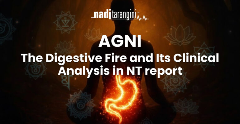 Agni – The Digestive Fire and Its Clinical Analysis