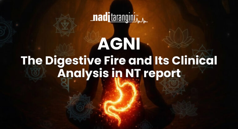 Agni – The Digestive Fire and Its Clinical Analysis
