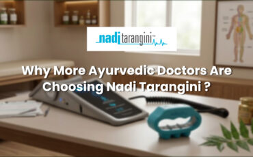 Why More Ayurvedic Doctors Are Choosing Nadi Tarangini