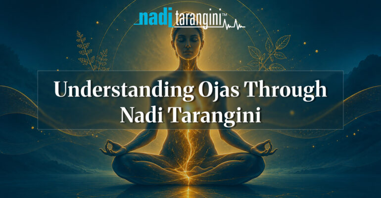 Understanding Ojas Through Nadi Tarangin