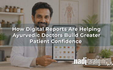 How Digital Reports Are Helping Ayurvedic Doctors Build Greater Patient Confidence