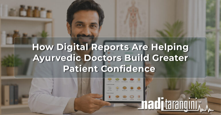 How Digital Reports Are Helping Ayurvedic Doctors Build Greater Patient Confidence