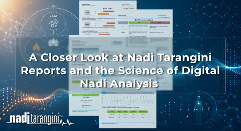 A Closer Look at Nadi Tarangini Reports and the Science of Digital Nadi Analysis