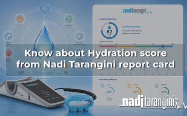 Know about Hydration score from Nadi Tarangini report card