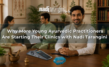 Why More Young Ayurvedic Practitioners Are Starting Their Clinics with Nadi Tarangini