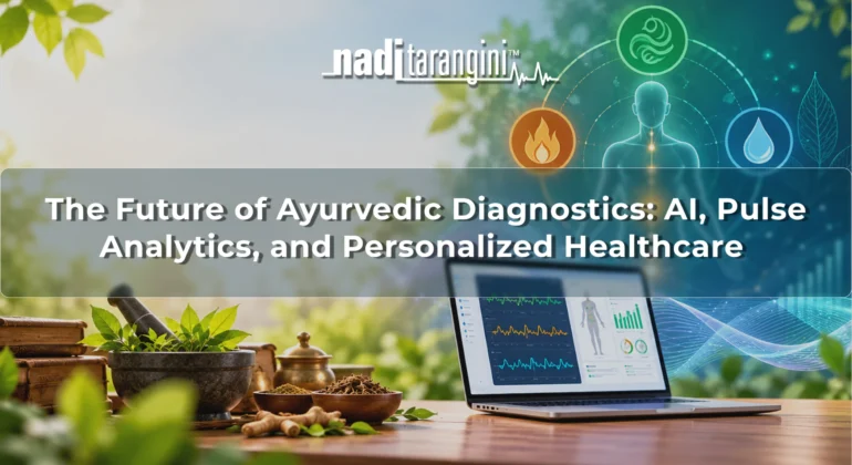 The Future of Ayurvedic Diagnostics_ AI, Pulse Analytics, and Personalized Healthcare